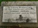 
Egmont (Monty) HOMAN,
husband father,
died 11 July 1962 aged 80 years;
Mary HOMAN,
mother,
died 7 Aug 1966 aged 86 years;
Killarney cemetery, Warwick Shire
