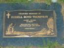 
Russell Boyd THOMPSON,
7-2-1957 - 8-8-2004 aged 47 years,
son brother brother-in-lw uncle;
Killarney cemetery, Warwick Shire
