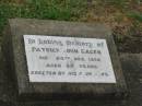 
Patrick John GAGEN,
died 24 Dec 1956 aged 82 years,
erected by four sons;
Killarney cemetery, Warwick Shire

