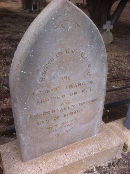 George GRANGER  | arrived on Kangaroo Island 1856  | accidently drowned at Bay of Shoals  | 9 May 1881, aged 54  |   | Kingscote historic cemetery - Reeves Point, Kangaroo Island, South Australia  |   | 