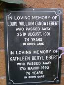 
Louis William (Snow) EBERT,
died 25 Aug 1991 aged 74 years;
Kathleen Beryl EBERT,
died 17 March 1993 aged 76 years;
Lawnton cemetery, Pine Rivers Shire

