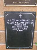 
Allen William MORTON,
died 22 April 1994 aged 67 years;
Lawnton cemetery, Pine Rivers Shire

