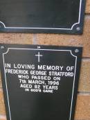 
Frederick George STRATFORD,
died 7 March 1996 aged 82 years;
Lawnton cemetery, Pine Rivers Shire
