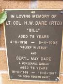 
H.W. (Bill) DARE,
4-6-1916 - 5-4-1995 aged 78 years;
Beryl May DARE,
19-2-1919 - 19-3-1997 aged 78 years;
Lawnton cemetery, Pine Rivers Shire
