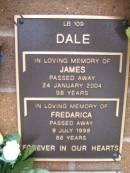 
James DALE,
died 24 Jan 2004 aged 98 years;
Fredarica DALE,
died 9 July 1998 aged 86 years;
Lawnton cemetery, Pine Rivers Shire
