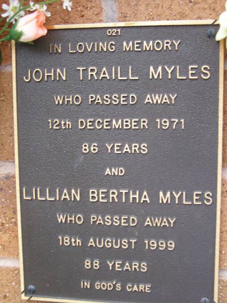 John Traill MYLES,  | died 12 Dec 1971 aged 86 years;  | Lillian Bertha MYLES,  | died 18 Aug 1999 aged 88 years;  | Lawnton cemetery, Pine Rivers Shire  | 