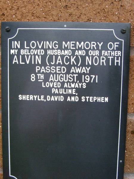 Alvin (Jack) NORTH,  | husband father,  | died 8 Aug 1971,  | loved by Pauline, Sheryle, David & Stephen;  | Lawnton cemetery, Pine Rivers Shire  | 