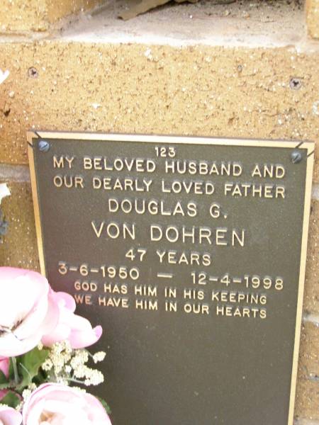 Douglas G. VON DOHREN,  | husband father,  | 3-6-1950 - 12-4-1998 aged 47 years;  | Lawnton cemetery, Pine Rivers Shire  | 