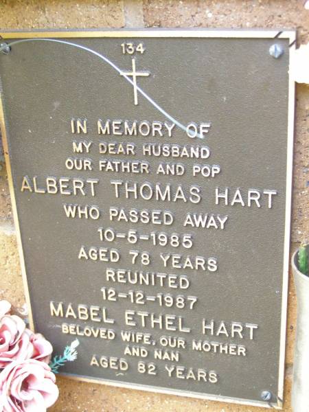 Albert Thomas HART,  | husband father pop,  | died 10-5-1985 aged 78 years;  | Mabel Ethel HART,  | wife mother nan,  | died 12-12-1987 aged 82 years;  | Lawnton cemetery, Pine Rivers Shire  | 