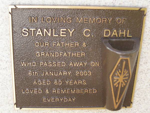 Stanley C. DAHL,  | father grandfather,  | died 6 Jan 2003 aged 60 years;  | Lawnton cemetery, Pine Rivers Shire  | 