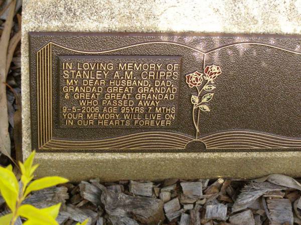 Stanley A.M. CRIPPS,  | husband dad grandad  | great-grandad great-great-grandad,  | died 9-5-2006 aged 95 years 7 months;  | Lawnton cemetery, Pine Rivers Shire  |   | 