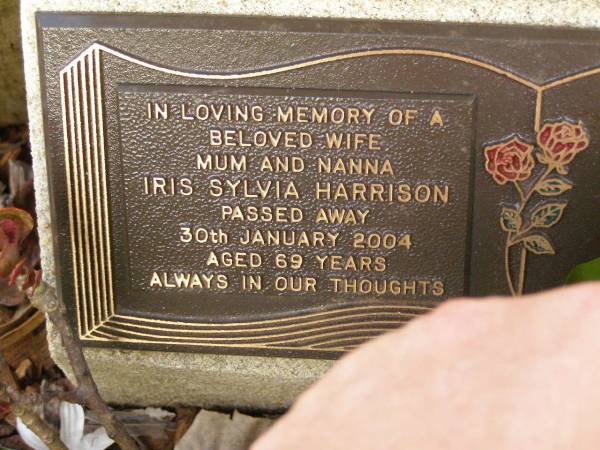Iris Sylvia HARRISON,  | wife mum nanna,  | died 30 Jan 2004 aged 69 years;  | Lawnton cemetery, Pine Rivers Shire  | 
