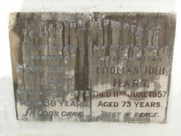 Pauline HART,  | mother,  | died 6 May 1973 aged 88 years;  | Thomas John HART,  | husband father,  | died 11 June 1957 aged 73 years;  | Lawnton cemetery, Pine Rivers Shire  | 
