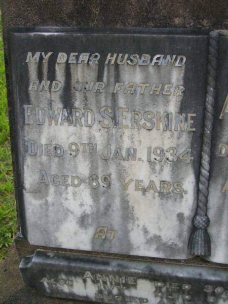 Edward S. ERSKINE,  | father,  | died 9 Jan 1934 aged 69 years;  | Annie ERSKINE,  | mother,  | died 24 June 1936 aged 71 years;  | Annie,  | died 30 Sept 1903;  | Ivay died 8 Jan 1905,  | buried East London;  | Lawnton cemetery, Pine Rivers Shire  | 