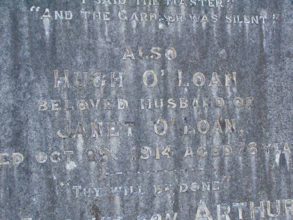 Cecil Norman O'LOAN,  | son,  | died 23 March 1906 aged 14 years;  | Hugh O'LOAN,  | husband of Janet O'LOAN.  | died 29 Oct 1914 aged 76 years;  | Arthur,  | son,  | died 24 May 1936 aged 50 years;  | Janet O'LOAN,  | wife of Hugh O'LOAN,  | died 7 June 1940 aged 87 years;  | Lawnton cemetery, Pine Rivers Shire  | 