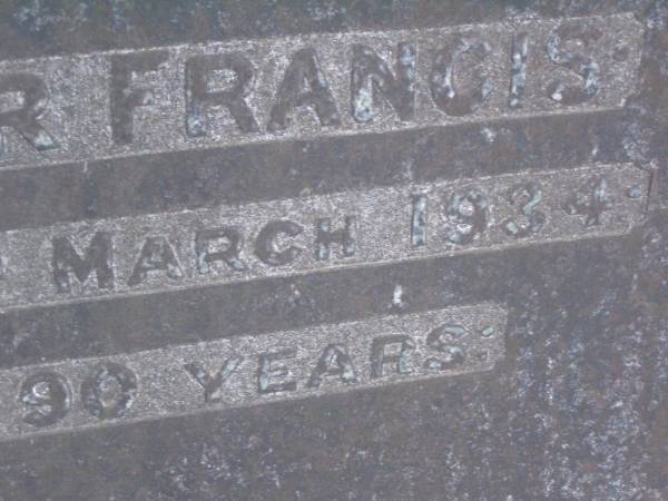Charlotte M. FRANCIS,  | mother,  | died 8 Aug 1929 aged 86 years;  | Walter FRANCIS,  | died 11 March 1934 aged 89 years;  | Lawnton cemetery, Pine Rivers Shire  | 