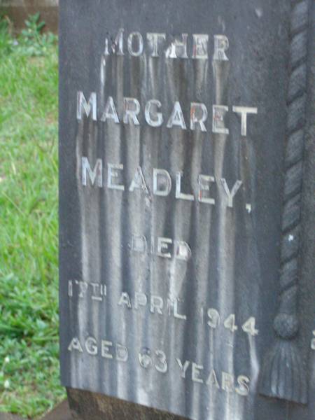 Margaret MEADLEY,  | mother,  | died 17 April 1944 aged 63 years;  | Charles MEADLEY,  | father,  | died 28 April 1950 aged 70 years;  | Lawnton cemetery, Pine Rivers Shire  | 