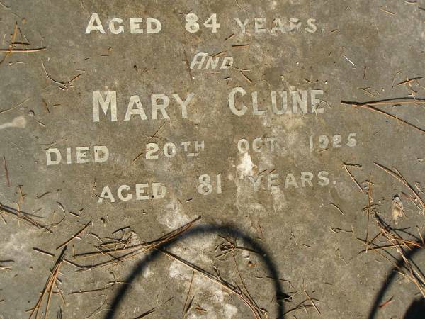 John CLUNE,  | died 20 July 1910 aged 42 years;  | John CLUNE, senr,  | died 31 July 1920 aged 84 years;  | Mary CLUNE,  | died 20 Oct 1925 aged 81 years;  | Lawnton cemetery, Pine Rivers Shire  | 