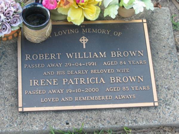 Robert William BROWN,  | died 29-04-1991 aged 84 years;  | Irene Patricia BROWN,  | died 19-10-2000 aged 85 years;  | Lawnton cemetery, Pine Rivers Shire  | 