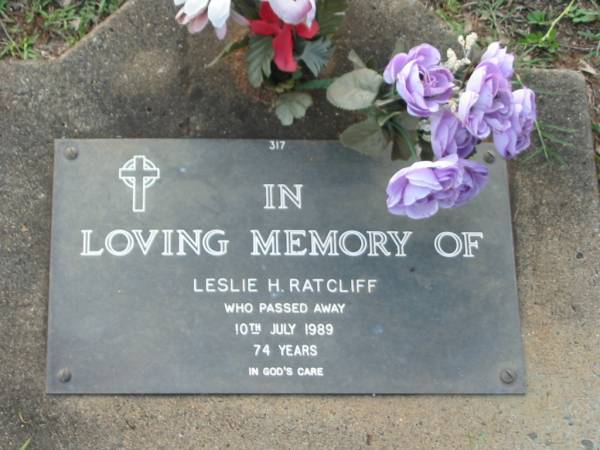 Leslie H. RATCLIFF,  | died 10 July 1989 aged 74 years;  | Lawnton cemetery, Pine Rivers Shire  | 