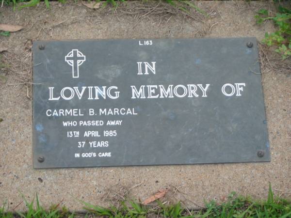Carmel B. MARCAL,  | died 13 April 1985 aged 37 years;  | Lawnton cemetery, Pine Rivers Shire  | 
