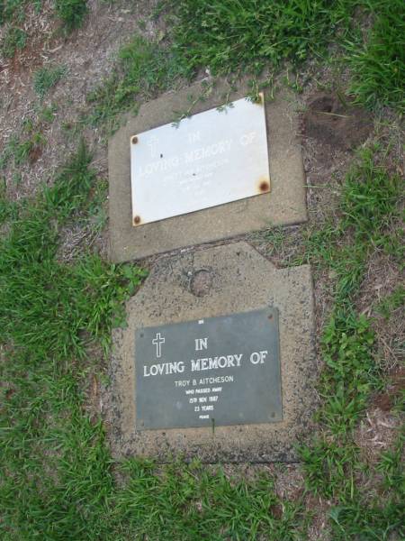 Brett Ian AITCHESON,  | died 22 July 1985 aged 23 years;  | Troy B. AITCHESON,  | died 15 Nov 1987 aged 23 years;  | Lawnton cemetery, Pine Rivers Shire  | 