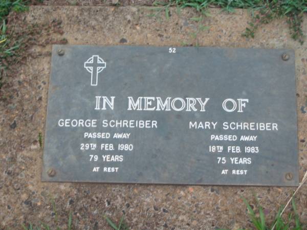George SCHREIBER,  | died 29 Feb 1980 aged 79 years;  | Mary SCHREIBER,  | died 18 Feb 1983 aged 75 years;  | Lawnton cemetery, Pine Rivers Shire  | 