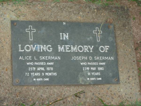 Alice L. SKERMAN,  | died 25 April 1978 aged 72 years 9 months;  | Joseph D. SKERMAN,  | died 23 May 1980 aged 91 years;  | Lawnton cemetery, Pine Rivers Shire  | 