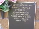 
Ronald Thomas OFARRELL,
partner father,
died 11-6-1997 aged 71 years;
Lawnton cemetery, Pine Rivers Shire
