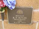 
K.D. BUTLER,
died 24-2-2004 aged 70 years;
Lawnton cemetery, Pine Rivers Shire

