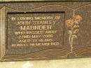 
John Stanley MAUNDER,
died 22 May 2005 aged 71 years;
Lawnton cemetery, Pine Rivers Shire
