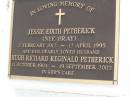 
Jessie Margaret Stewart BRAY,
died 20 Feb 1938 aged 61 years;
Thomas Nathaniel BRAY,
husband,
died 3 June 1949 aged 83 years;
John Sanders BRAY,
son husband father,
died 17 Oct 1974 aged 71 years;
Mary Isabel BRAY,
wife mother,
born 29 Nov 1911,
died 27 Nov 2004;
Jessie Edith PETHERICK (nee BRAY),
2 Feb 1912 - 12 April 1995;
Hugh Richard Reginald PETHERICK,
husband,
11 Oct 1904 - 19 Sept 2002;
William Stewart BRAY,
3 Oct 1904 - 10 Sept 2002;
Dorothy May BRAY,
wife,
13 May 1907 - 15 April 2004;
Ronald Shirley BRAY,
17-4-1933 - 9-1-2000,
husband of Kirsten,
son of Victor & Lily BRAY (nee MCCULLAGH(,
father grandather great-grandfather brother uncle,
farmer of Kallangur;
Lawnton cemetery, Pine Rivers Shire
