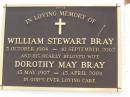 
Jessie Margaret Stewart BRAY,
died 20 Feb 1938 aged 61 years;
Thomas Nathaniel BRAY,
husband,
died 3 June 1949 aged 83 years;
John Sanders BRAY,
son husband father,
died 17 Oct 1974 aged 71 years;
Mary Isabel BRAY,
wife mother,
born 29 Nov 1911,
died 27 Nov 2004;
Jessie Edith PETHERICK (nee BRAY),
2 Feb 1912 - 12 April 1995;
Hugh Richard Reginald PETHERICK,
husband,
11 Oct 1904 - 19 Sept 2002;
William Stewart BRAY,
3 Oct 1904 - 10 Sept 2002;
Dorothy May BRAY,
wife,
13 May 1907 - 15 April 2004;
Ronald Shirley BRAY,
17-4-1933 - 9-1-2000,
husband of Kirsten,
son of Victor & Lily BRAY (nee MCCULLAGH(,
father grandather great-grandfather brother uncle,
farmer of Kallangur;
Lawnton cemetery, Pine Rivers Shire
