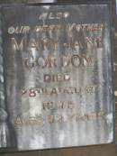 
William GORDON,
husband father,
died 25 Dec 1935 aged 80 years;
Douglas,
son,
died in infancy;
Mary Jane GORDON,
mother,
died 28 Aug 1945 age 82 years;
Lawnton cemetery, Pine Rivers Shire
