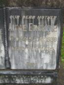 
Edward S. ERSKINE,
father,
died 9 Jan 1934 aged 69 years;
Annie ERSKINE,
mother,
died 24 June 1936 aged 71 years;
Annie,
died 30 Sept 1903;
Ivay died 8 Jan 1905,
buried East London;
Lawnton cemetery, Pine Rivers Shire
