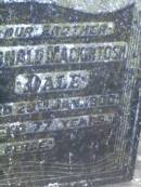 
William DALE,
father,
died 24 Mar 1909 aged 61 years;
Donald Mackintosh DALE,
brother,
died 20 Jan 1960 aged 77 years;
Lawnton cemetery, Pine Rivers Shire
