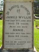 
James WYLLIE,
died 27 June 1883 aged 72 years;
Annie,
wife,
died 26 Feb 1907 aged 84 years;
Lawnton cemetery, Pine Rivers Shire
