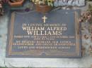 
William Alfred WILLIAMS,
died 2 Oct 2001 aged 83 years,
husband father grandfather great-grandfather;
Lawnton cemetery, Pine Rivers Shire
