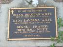 
Brian Douglas WHITE,
died 23 May 1985;
Nada Laveana WHITE,
died 7 March 1998;
Bennett Francis (Ben) Hall WHITE,
died 15 July 2000;
Lawnton cemetery, Pine Rivers Shire
