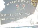 
Karen Gayle WALTHER,
8-11-1955 - 16-4-2003,
partner of Glenn,
mother & nanny of Garth, Mathew, Kelvin & Kristi & families,
daughter of Ron & Marge;
Kristi Jan WALTHER, with mum,
21 Oct 1983 - 9 Nov 2???,
mother of Dakota;
Lockrose Green Pastures Lutheran Cemetery, Laidley Shire
