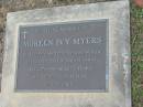 
Moreen Ivy MYERS, wife of Bob, died 27-11-89 aged 72 years;
Logan Village Cemetery, Beaudesert

