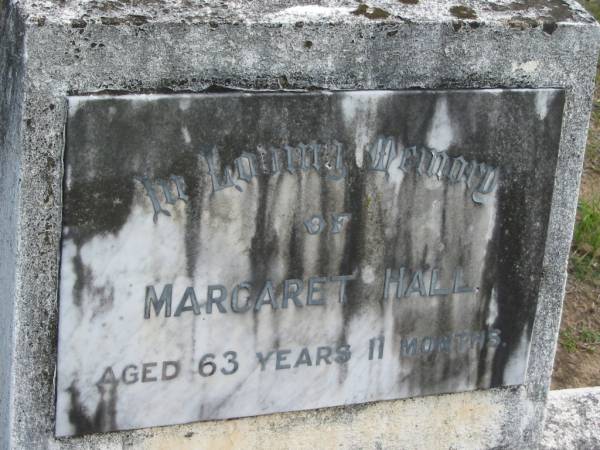 Margaret HALL aged 63 years 11 months;  | Logan Village Cemetery, Beaudesert  | 