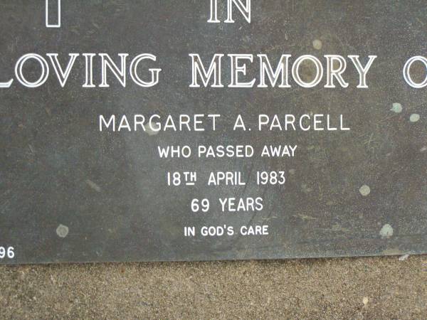 Margaret A. PARCELL,  | died 18 April 1983 aged 69 years;  | Lower Coomera cemetery, Gold Coast  | 