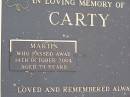 
Martin CARTY,
died 14 Oct 2004 aged 79 years;
Lower Coomera cemetery, Gold Coast
