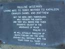 
Pauline WISEMAN,
wife of Terry,
mother of Kathleen, Charles, Daniel & Matthew;
Lower Coomera cemetery, Gold Coast

