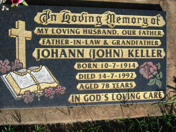 Johann (John) KELLER,  | husband father father-in-law grandfather,  | born 10-7-1914 died 14-7-1992 aged 78 years;  | St Michael's Catholic Cemetery, Lowood, Esk Shire  | 