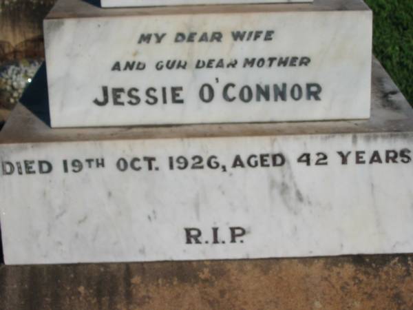 Jessie O'CONNOR, wife mother,  | died 19 Oct 1926 aged 42 years;  | Daniel O'CONNOR, father,  | died 25 Sept 1940 aged 58? years;  | St Michael's Catholic Cemetery, Lowood, Esk Shire  | 
