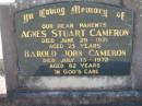 
Agnes Stuart CAMERON
29 Jun 1971, aged 75
Harold John CAMERON
13 Jul 1972, aged 82
Lowood General Cemetery


