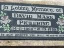 
David Mark PICKERING
b: 14 Nov 1969, d: 21 Oct 1989
Lowood General Cemetery

