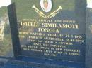 
Isileli Similamoti TONGIA
b: Mataika Vavau 24 May 1955, 
d: Ipswich 16 Oct 1992
Lowood General Cemetery

